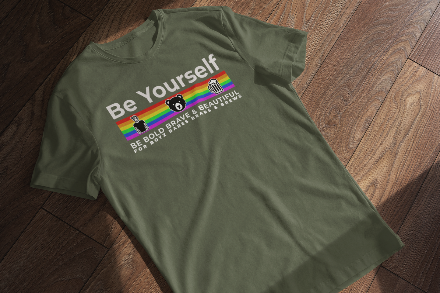 Be Yourself (be brave, bold & beautiful for the Boys, Babes, Bears & Brews)