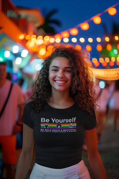 Be Yourself (be brave, bold & beautiful for the Boys, Babes, Bears & Brews)